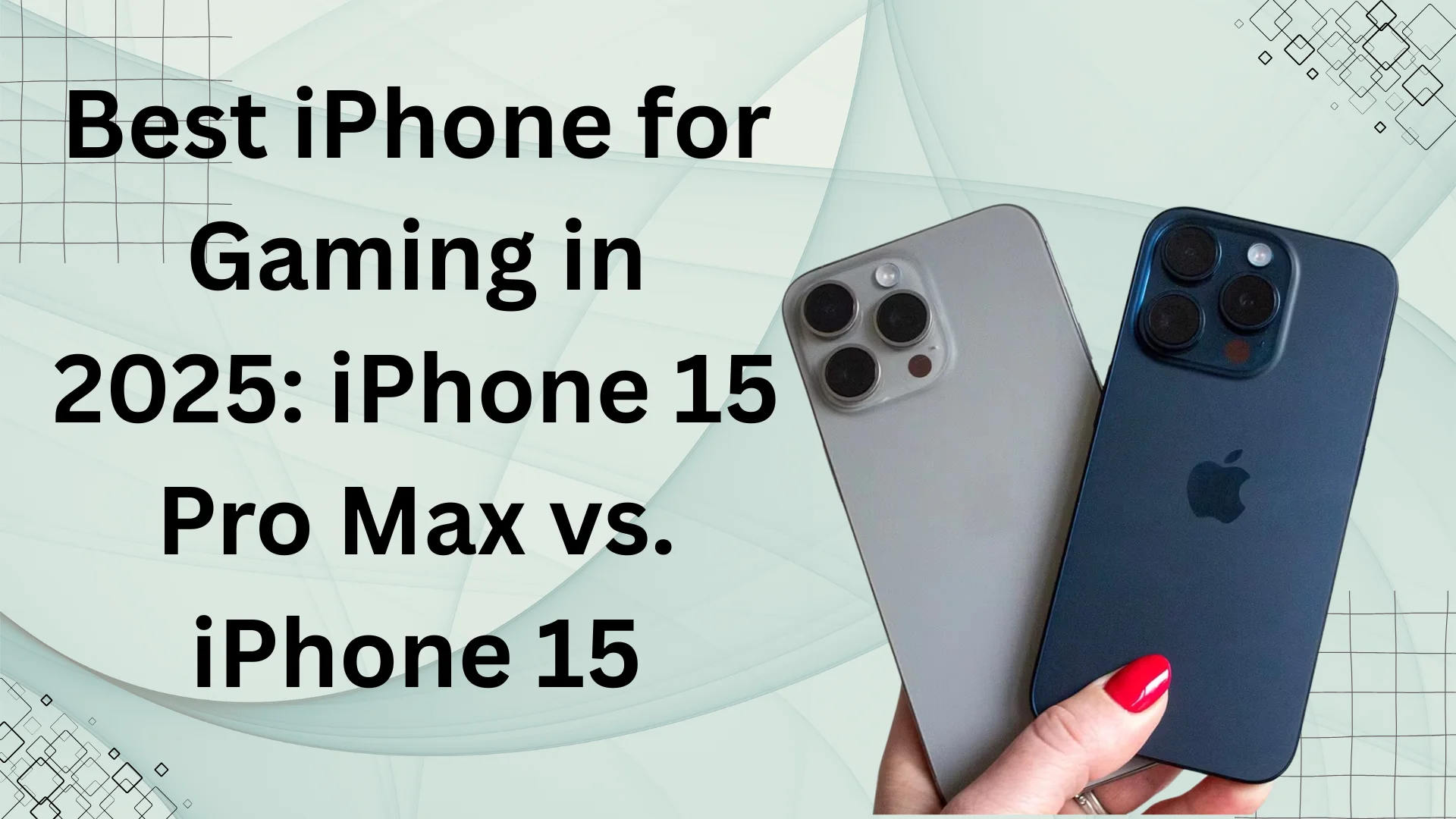 Best iPhone for gaming in 2025 – iPhone 15 Pro Max vs. iPhone 15 comparison.