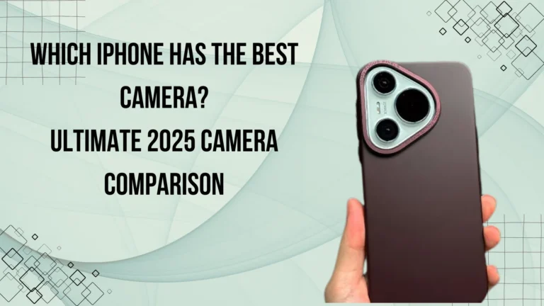 Which iPhone has the best camera? – iPhone Camera Comparison 2025