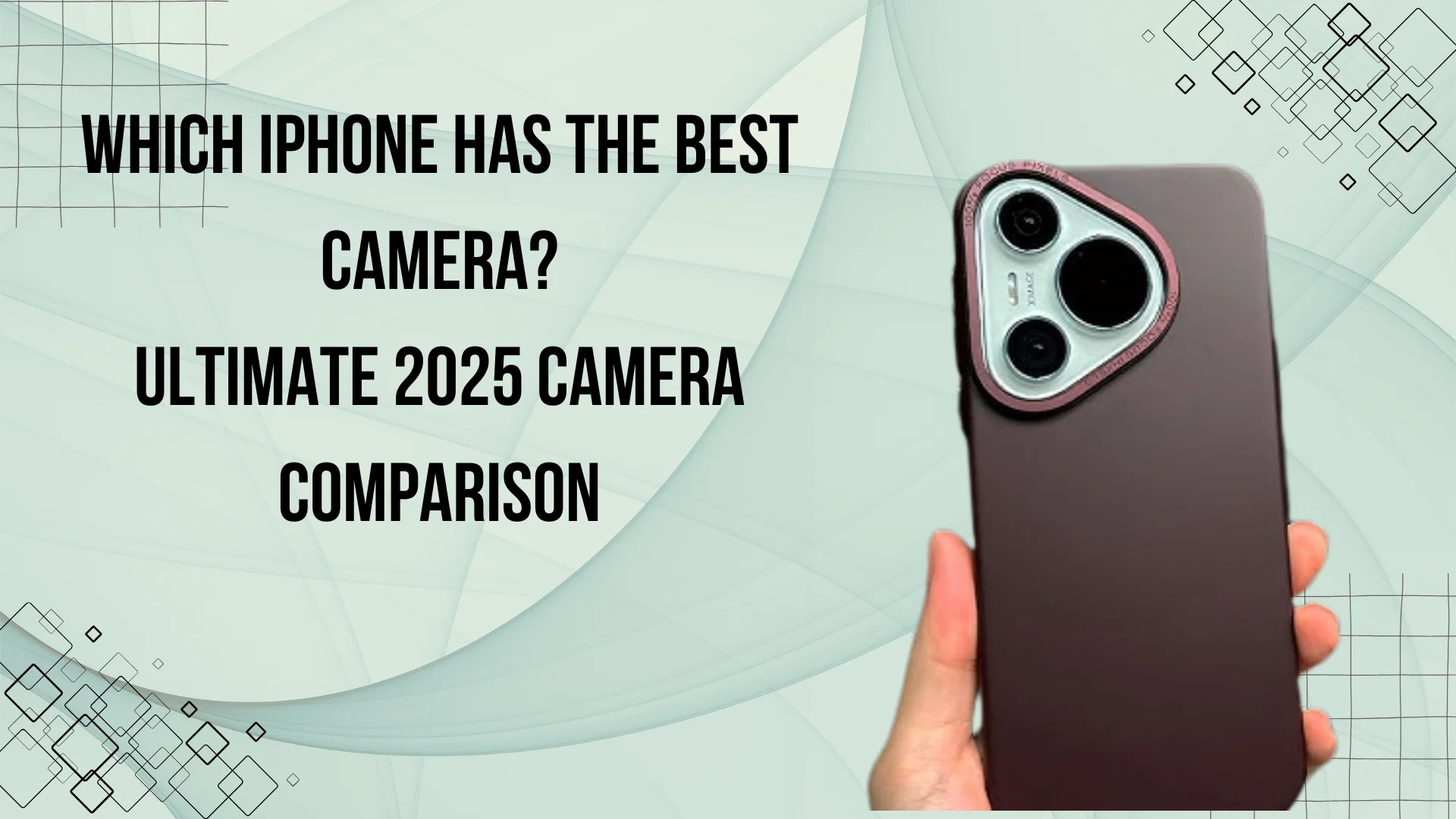 Which iPhone has the best camera? – iPhone Camera Comparison 2025