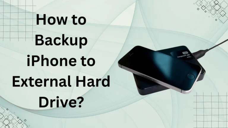 How to Backup iPhone to External Hard Drive – Step-by-Step Guide