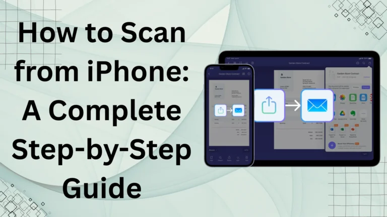 How to Scan from iPhone: A Complete Step-by-Step Guide for Scanning Documents & QR Codes