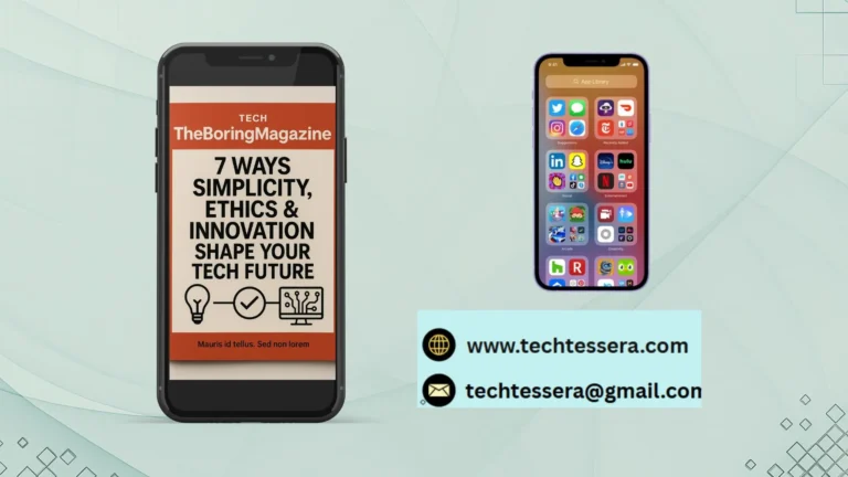 Tech TheBoringMagazine: 7 Ways Simplicity, Ethics & Innovation Shape Your Tech Future